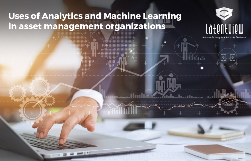 Uses of Analytics and Machine Learning in asset management organizations