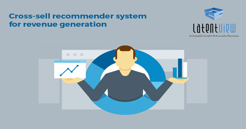 Cross sell recommender system for revenue generation 2