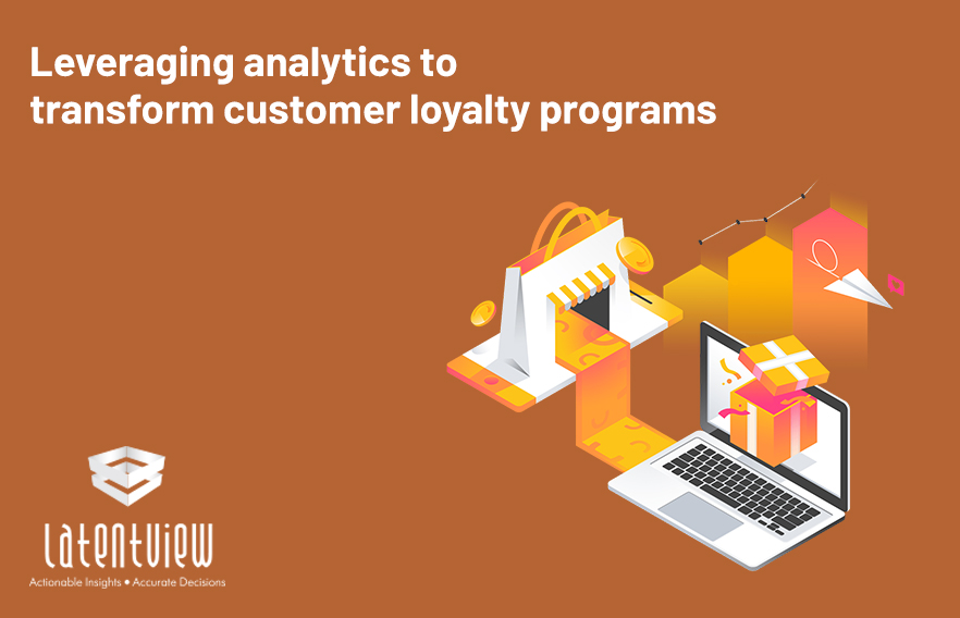 Leveraging analytics to drive and transform effective customer loyalty programs