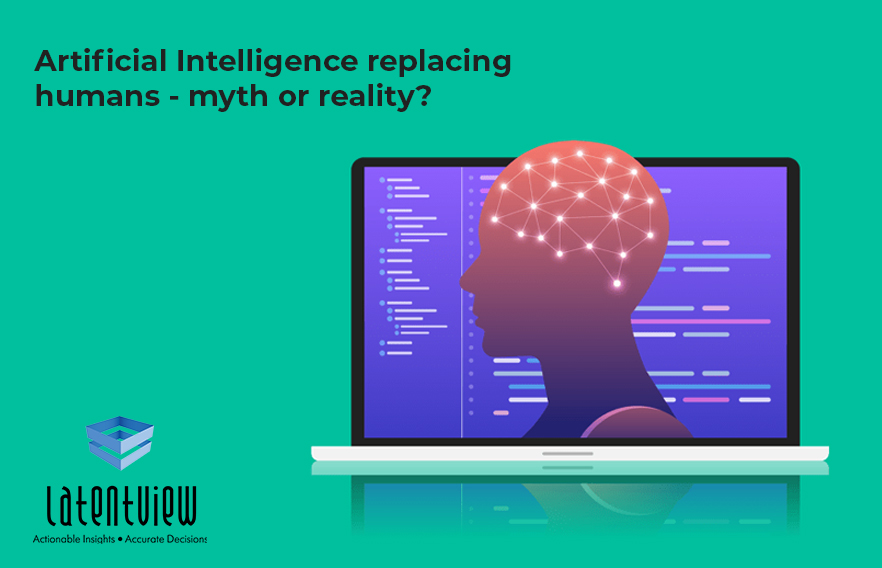 Artificial Intelligence replacing humans myth or reality