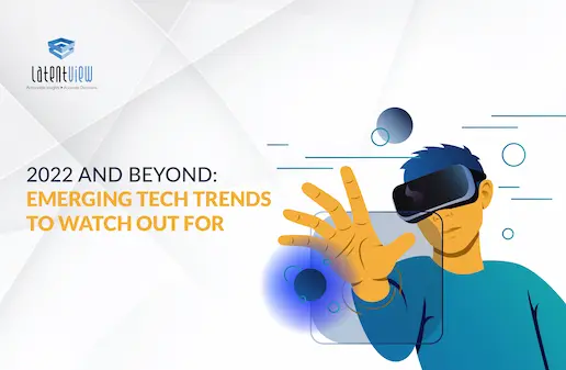2022 and beyond emerging tech trends to watch out for featured